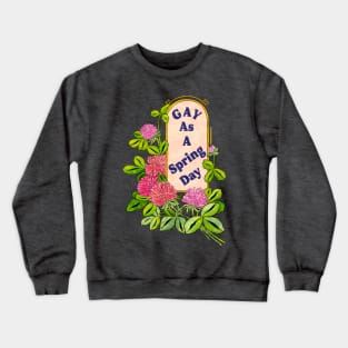 Gay As A Spring Day Crewneck Sweatshirt